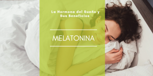 Lee más sobre el artículo Melatonina: La Hormona del Sueño y Sus Beneficios